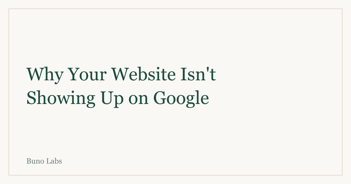 Why Your Website Isn't Showing Up on Google — and How to Fix It